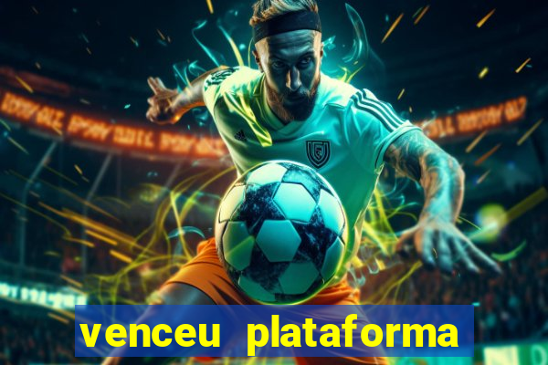 venceu plataforma de jogos